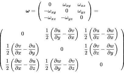 \begin{displaymath}\begin{array}{c}
 \boldsymbol\omega=\left(
 \begin{array}{ccc...
...}{\partial z}\right) & 0 \\ 
 \end{array}
 \right)
 \end{array}\end{displaymath}