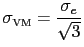 $ \sigma_{\text{\tiny {VM}}}=\displaystyle\frac{\sigma_e}{\sqrt{3}}$