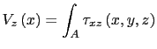 $\displaystyle V_z\left(x\right)=\int_A \tau_{xz}\left(x,y,z\right)$