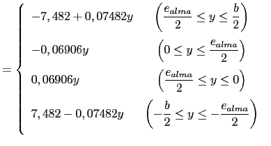 $\displaystyle = \left\{
 \begin{array}{lc}
 -7,482+0,07482y & \left(\dfrac{e_{a...
...leq y \leq -\dfrac{e_{alma}}{2} \right) \vspace{0.25cm}
 \end{array}
 \right.\ $