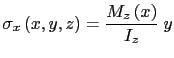 $\displaystyle \sigma_x\left(x,y,z\right)=\displaystyle\frac{M_z\left(x\right)}{I_z} \hspace{0.1cm} y$