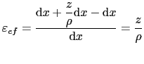 $\displaystyle \varepsilon_{ef}=\frac{\text{d}x+\displaystyle\frac{z}{\rho}\text{d}x-\text{d}x}{\text{d}x}=\frac{z}{\rho}$