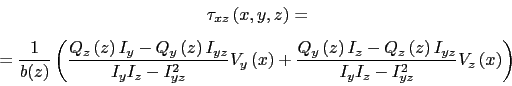 \begin{displaymath}\begin{array}{c}
 \tau_{xz}\left(x,y,z\right) = \vspace{3mm} ...
...t)I_{yz}}{I_yI_z-I^2_{yz}}V_z\left(x\right)\right)
 \end{array}\end{displaymath}