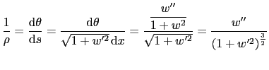 $\displaystyle \frac{1}{\rho}= \frac{\text{d}\theta}{\text{d}s}=\frac{\text{d}\t...
...le\frac{w''}{1+w^2}}{\sqrt{1+w'^2}}=\frac{w''}{\left(1+w'^2\right)^\frac{3}{2}}$