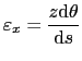 $\displaystyle \varepsilon_x=\frac{z \text{d}\theta}{\text{d}s}$