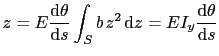 $\displaystyle z= E\frac{\text{d}\theta}{\text{d}s}\int_S b \hspace{0.5mm} z^2 \hspace{0.5mm} \text{d}z= E I_y\frac{\text{d}\theta}{\text{d}s}$