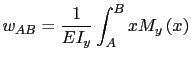 $\displaystyle w_{AB}=\frac{1}{EI_y}\int_A^B x M_y\left(x\right)$