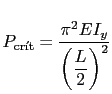$\displaystyle P_{\text{cr\'{\i}t}}=\displaystyle\frac{\pi^2EI_y}{\left(\displaystyle\frac{L}{2}\right)^2}$