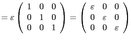 $\displaystyle =\varepsilon
 \left(
 \begin{array}{ccc}
 1 & 0 & 0 \\ 
 0 & 1 & ...
...& 0 \\ 
 0 & \varepsilon & 0 \\ 
 0 & 0 & \varepsilon \\ 
 \end{array}
 \right)$
