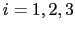 $ i= 1,2,3$