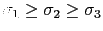 $ \sigma_1\geq \sigma_2 \geq \sigma_3$