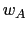 $\displaystyle w_{A}$