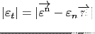 $\displaystyle \vert\varepsilon_t\vert=\vert\overrightarrow{\varepsilon^{\text{n}}}-\varepsilon_n \overrightarrow{n}\vert$