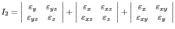 $\displaystyle I_2= \left\vert
 \begin{array}{cc}
 \varepsilon_y & \varepsilon_{...
...\varepsilon_{xy}\\ 
 \varepsilon_{xy} & \varepsilon_y
 \end{array}
 \right\vert$