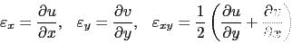 \begin{displaymath}\begin{array}{ccc}
 \varepsilon_x=\displaystyle\frac{\partial...
...splaystyle\frac{\partial v}{\partial x}\right) \\ 
 \end{array}\end{displaymath}