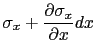 $ \sigma_x+\displaystyle\frac{\partial \sigma_x}{\partial x}dx$
