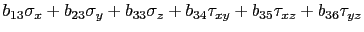 $\displaystyle b_{13} \sigma_x + b_{23} \sigma_y + b_{33} \sigma_z + b_{34} \tau_{xy} + b_{35} \tau_{xz} + b_{36} \tau_{yz}$