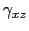 $\displaystyle \gamma_{xz}$