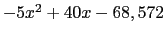$ -5x^2+40x-68,572$