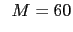$\displaystyle \hspace{2mm}
M = 60$