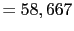 $\displaystyle = 58,667$