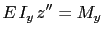 $\displaystyle E\hspace{0.5mm}I_y\hspace{0.5mm}z''=M_y$