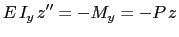$\displaystyle E\hspace{0.5mm}I_y\hspace{0.5mm}z''=-M_y=-P\hspace{0.5mm}z$