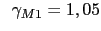 $\displaystyle \hspace{2mm}
\gamma_{M1} = 1,05$