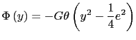 $\displaystyle \Phi\left(y\right)=-G \theta \left(y^2-\displaystyle\frac{1}{4}e^2\right)$