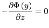 $\displaystyle -\displaystyle\frac{\partial \Phi\left(y\right)}{\partial z}=0$