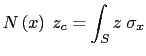 $\displaystyle N\left(x\right)\hspace{1mm}z_c=\int_Sz\hspace{1mm}\sigma_x$