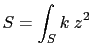 $\displaystyle S=\int_Sk\hspace{1mm}z^2$