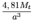 $ \displaystyle\frac{4,81M_t}{a^3}$