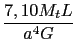 $ \displaystyle\frac{7,10M_tL}{a^4G}$