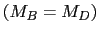 $ \left(M_B=M_D\right)$