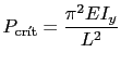 $\displaystyle P_{\text{cr\'{\i}t}}=\displaystyle\frac{\pi^2EI_y}{L^2}$