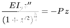 $\displaystyle \displaystyle\frac{EI_yz''}{\left(1+z'^2\right)^\frac{3}{2}}=-P\hspace{0.5mm}z$