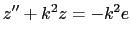 $\displaystyle z''+k^2z=-k^2e$
