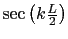 $ \sec\left(k\frac{L}{2}\right)$